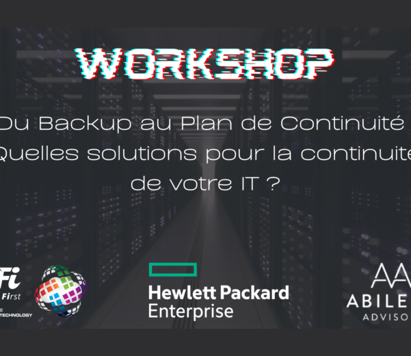 Workshop "Du Backup au Plan de Continuite : Quelle solutions pour la continuité de votre IT ?"